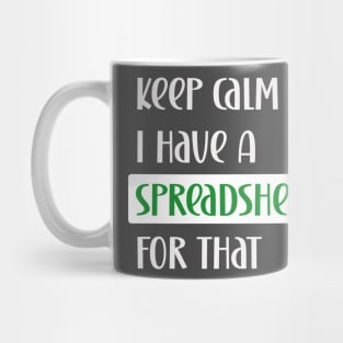 Keep calm I have a spreadsheet for that Mug